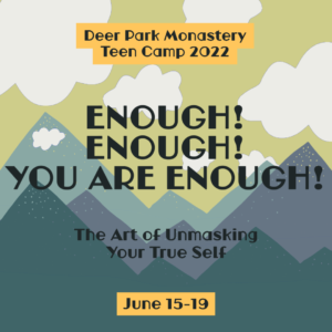 Teen Camp 2022 - Enough! Enough! You are Enough! The art of unmasking your true self. June 15-19